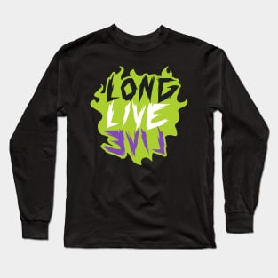 Long Live Evil Long Sleeve T-Shirt